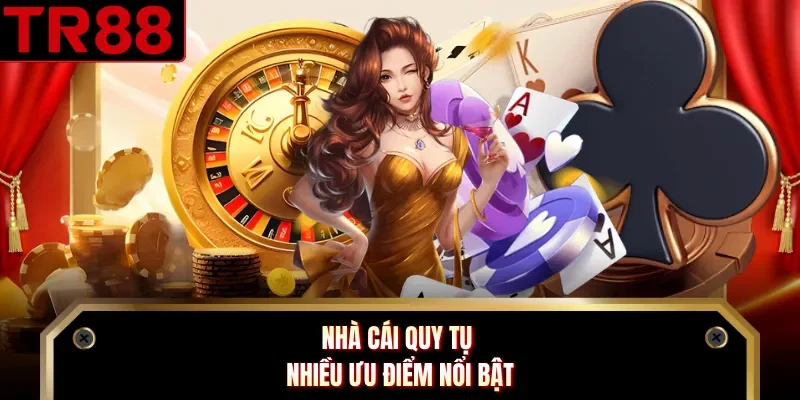 Nhà cái quy tụ nhiều ưu điểm nổi bật